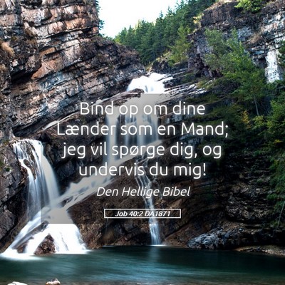 Picture 05 - Job 40:2 DA1871 - Bind op om dine Lænder som en Mand; jeg vil - Bible Verse Picture