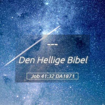 Picture 05 - Job 41:32 DA1871 -  - Bible Verse Picture