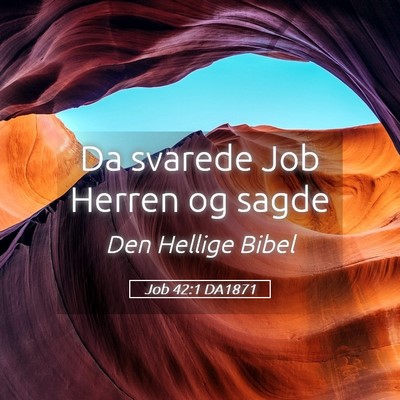 Picture 05 - Job 42:1 DA1871 - Da svarede Job Herren og - Bible Verse Picture