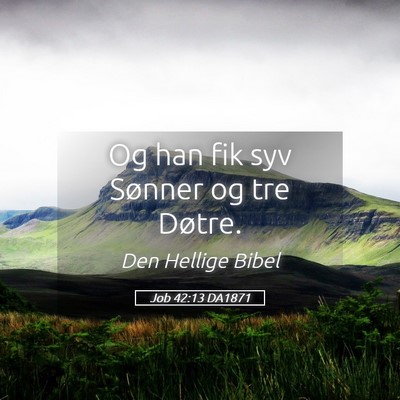 Picture 05 - Job 42:13 DA1871 - Og han fik syv Sønner og tre - Bible Verse Picture