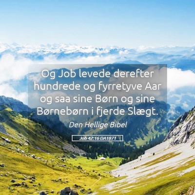 Picture 05 - Job 42:16 DA1871 - Og Job levede derefter hundrede og fyrretyve Aar - Bible Verse Picture