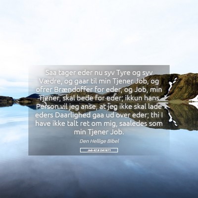 Picture 05 - Job 42:8 DA1871 - Saa tager eder nu syv Tyre og syv Vædre, og gaar - Bible Verse Picture
