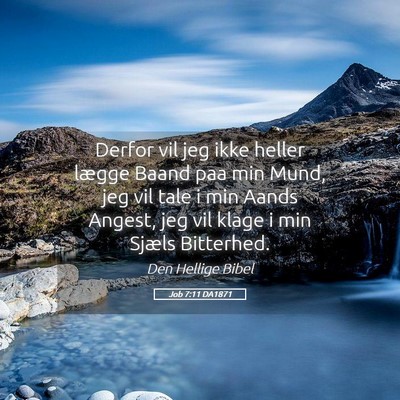 Picture 05 - Job 7:11 DA1871 - Derfor vil jeg ikke heller lægge Baand paa min - Bible Verse Picture