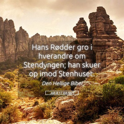 Picture 05 - Job 8:17 DA1871 - Hans Rødder gro i hverandre om Stendyngen; han - Bible Verse Picture