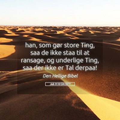 Picture 05 - Job 9:10 DA1871 - han, som gør store Ting, saa de ikke staa til at - Bible Verse Picture
