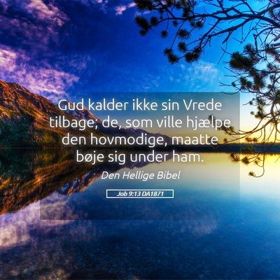 Picture 05 - Job 9:13 DA1871 - Gud kalder ikke sin Vrede tilbage; de, som ville - Bible Verse Picture