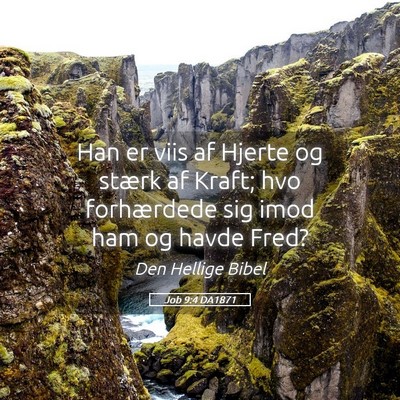 Picture 05 - Job 9:4 DA1871 - Han er viis af Hjerte og stærk af Kraft; hvo - Bible Verse Picture