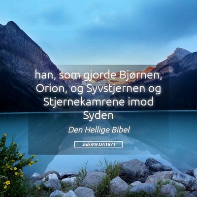 Picture 05 - Job 9:9 DA1871 - han, som gjorde Bjørnen, Orion, og Syvstjernen - Bible Verse Picture