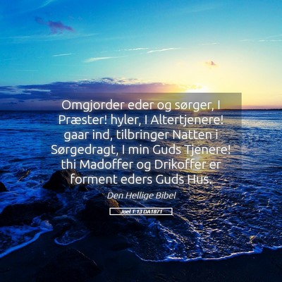 Picture 05 - Joel 1:13 DA1871 - Omgjorder eder og sørger, I Præster! hyler, I - Bible Verse Picture