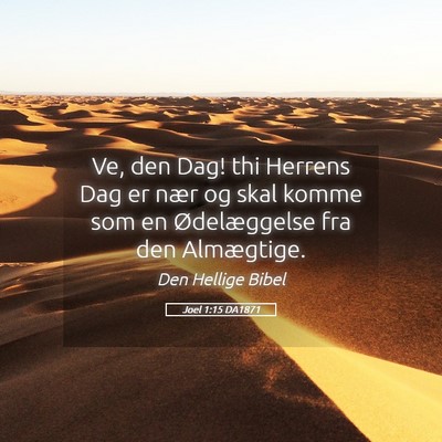 Picture 05 - Joel 1:15 DA1871 - Ve, den Dag! thi Herrens Dag er nær og skal - Bible Verse Picture