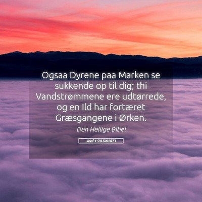 Picture 05 - Joel 1:20 DA1871 - Ogsaa Dyrene paa Marken se sukkende op til dig; - Bible Verse Picture