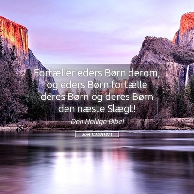 Picture 05 - Joel 1:3 DA1871 - Fortæller eders Børn derom, og eders Børn - Bible Verse Picture