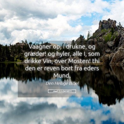 Picture 05 - Joel 1:5 DA1871 - Vaagner op, I drukne, og græder! og hyler, alle - Bible Verse Picture