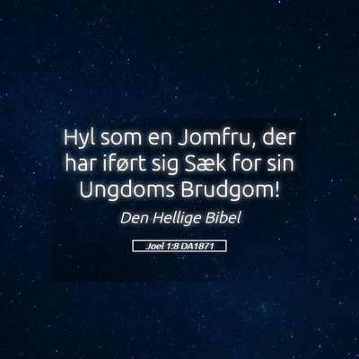 Picture 05 - Joel 1:8 DA1871 - Hyl som en Jomfru, der har iført sig Sæk for - Bible Verse Picture