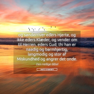 Picture 05 - Joel 2:13 DA1871 - og sønderriver eders Hjerte, og ikke eders - Bible Verse Picture