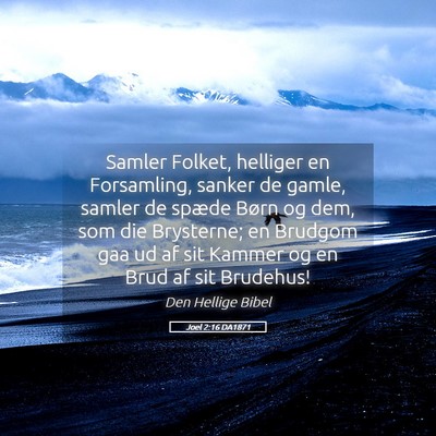 Picture 05 - Joel 2:16 DA1871 - Samler Folket, helliger en Forsamling, sanker de - Bible Verse Picture