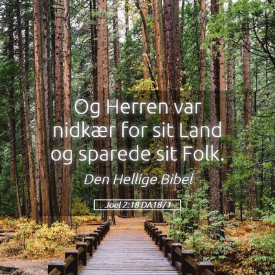 Picture 05 - Joel 2:18 DA1871 - Og Herren var nidkær for sit Land og sparede sit - Bible Verse Picture