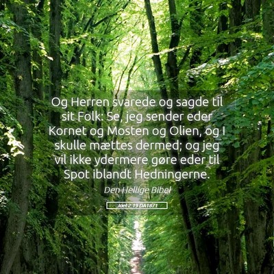 Picture 05 - Joel 2:19 DA1871 - Og Herren svarede og sagde til sit Folk: Se, jeg - Bible Verse Picture
