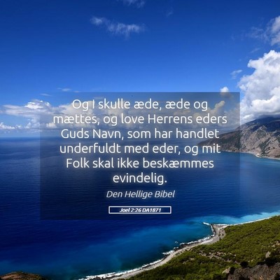 Picture 05 - Joel 2:26 DA1871 - Og I skulle æde, æde og mættes, og love - Bible Verse Picture