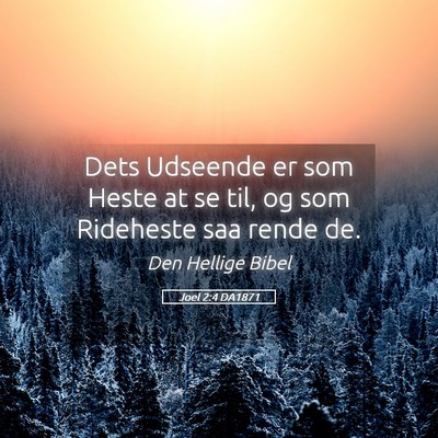 Picture 05 - Joel 2:4 DA1871 - Dets Udseende er som Heste at se til, og som - Bible Verse Picture