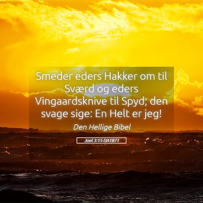 Picture 05 - Joel 3:15 DA1871 - Smeder eders Hakker om til Sværd og eders - Bible Verse Picture