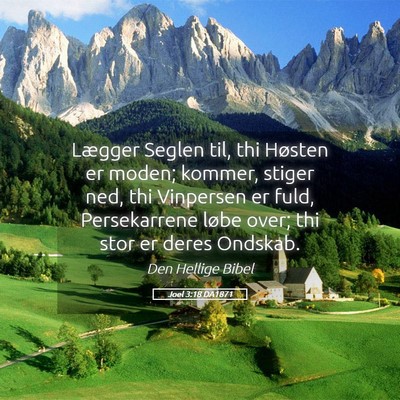 Picture 05 - Joel 3:18 DA1871 - Lægger Seglen til, thi Høsten er moden; kommer, - Bible Verse Picture
