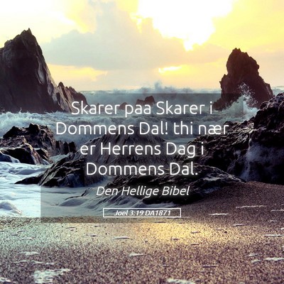 Picture 05 - Joel 3:19 DA1871 - Skarer paa Skarer i Dommens Dal! thi nær er - Bible Verse Picture