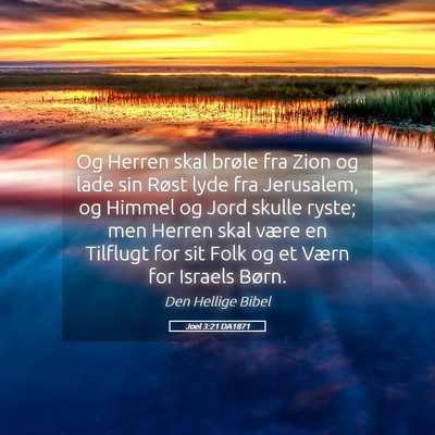 Picture 05 - Joel 3:21 DA1871 - Og Herren skal brøle fra Zion og lade sin Røst - Bible Verse Picture