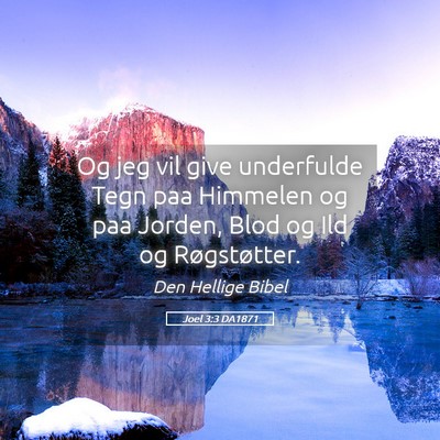 Picture 05 - Joel 3:3 DA1871 - Og jeg vil give underfulde Tegn paa Himmelen og - Bible Verse Picture