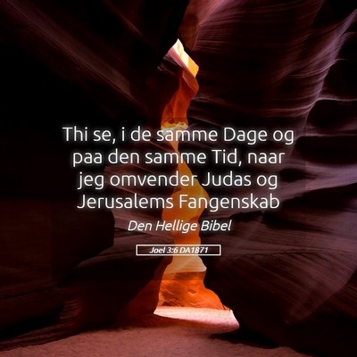Picture 05 - Joel 3:6 DA1871 - Thi se, i de samme Dage og paa den samme Tid, - Bible Verse Picture