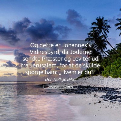 Picture 05 - Johannes 1:19 DA1871 - Og dette er Johannes's Vidnesbyrd, da Jøderne - Bible Verse Picture
