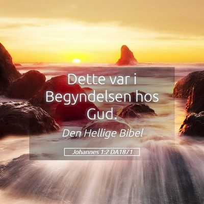 Picture 05 - Johannes 1:2 DA1871 - Dette var i Begyndelsen hos - Bible Verse Picture