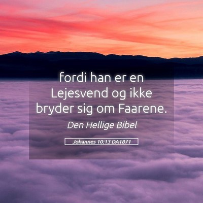Picture 05 - Johannes 10:13 DA1871 - fordi han er en Lejesvend og ikke bryder sig om - Bible Verse Picture