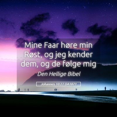 Picture 05 - Johannes 10:27 DA1871 - Mine Faar høre min Røst, og jeg kender dem, og - Bible Verse Picture