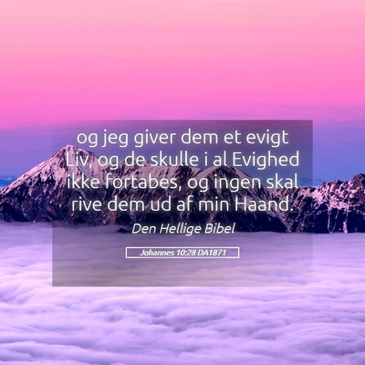Picture 05 - Johannes 10:28 DA1871 - og jeg giver dem et evigt Liv, og de skulle i al - Bible Verse Picture