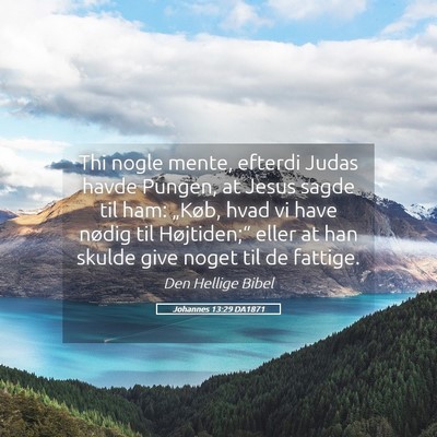 Picture 05 - Johannes 13:29 DA1871 - Thi nogle mente, efterdi Judas havde Pungen, at - Bible Verse Picture