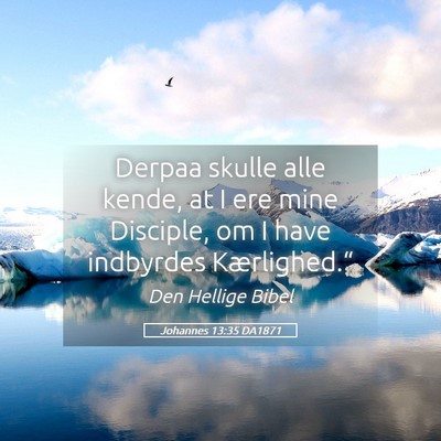 Picture 05 - Johannes 13:35 DA1871 - Derpaa skulle alle kende, at I ere mine Disciple, - Bible Verse Picture