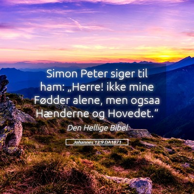 Picture 05 - Johannes 13:9 DA1871 - Simon Peter siger til ham: „Herre! ikke mine - Bible Verse Picture