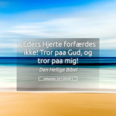 Picture 05 - Johannes 14:1 DA1871 - „Eders Hjerte forfærdes ikke! Tror paa Gud, og - Bible Verse Picture