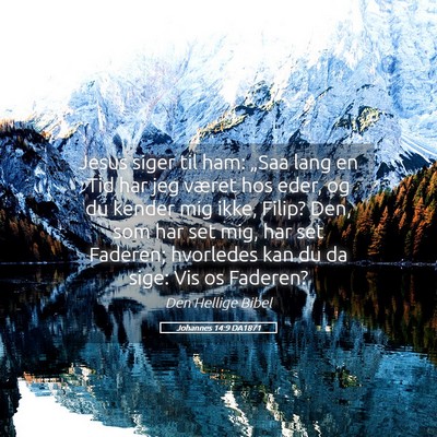 Picture 05 - Johannes 14:9 DA1871 - Jesus siger til ham: „Saa lang en Tid har jeg - Bible Verse Picture