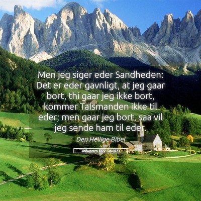 Picture 05 - Johannes 16:7 DA1871 - Men jeg siger eder Sandheden: Det er eder - Bible Verse Picture