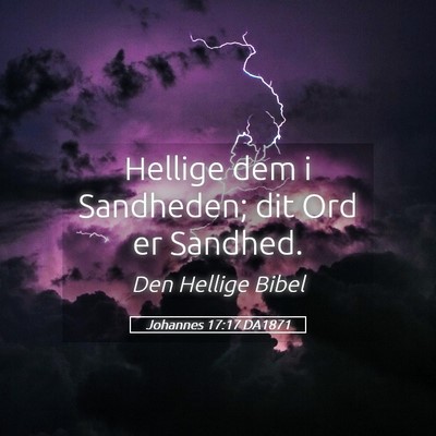 Picture 05 - Johannes 17:17 DA1871 - Hellige dem i Sandheden; dit Ord er - Bible Verse Picture