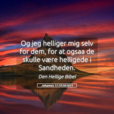Picture 05 - Johannes 17:19 DA1871 - Og jeg helliger mig selv for dem, for at ogsaa de - Bible Verse Picture