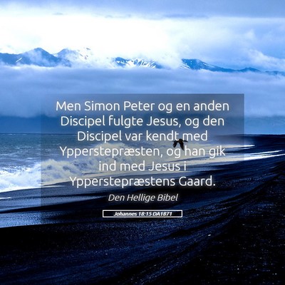 Picture 05 - Johannes 18:15 DA1871 - Men Simon Peter og en anden Discipel fulgte - Bible Verse Picture