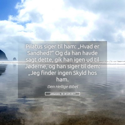 Picture 05 - Johannes 18:38 DA1871 - Pilatus siger til ham: „Hvad er Sandhed?“ Og - Bible Verse Picture