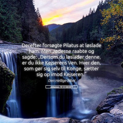 Picture 05 - Johannes 19:12 DA1871 - Derefter forsøgte Pilatus at løslade ham. Men - Bible Verse Picture