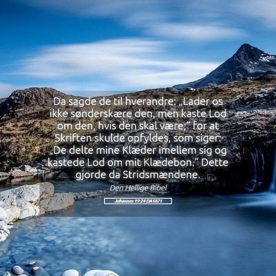 Picture 05 - Johannes 19:24 DA1871 - Da sagde de til hverandre: „Lader os ikke - Bible Verse Picture