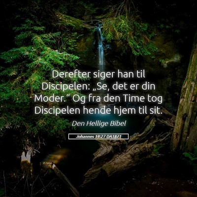 Picture 05 - Johannes 19:27 DA1871 - Derefter siger han til Discipelen: „Se, det er - Bible Verse Picture