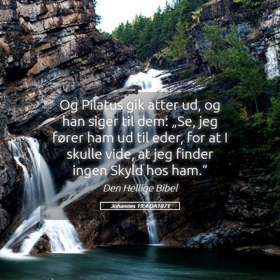 Picture 05 - Johannes 19:4 DA1871 - Og Pilatus gik atter ud, og han siger til dem: - Bible Verse Picture