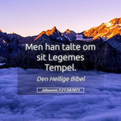 Picture 05 - Johannes 2:21 DA1871 - Men han talte om sit Legemes - Bible Verse Picture